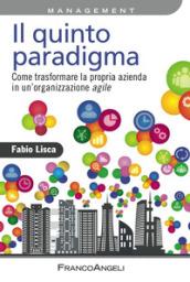 Il quinto paradigma: Come trasformare la propria azienda in un'organizzazione agile