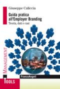 Guida pratica all'Employer Branding: Teoria, dati e casi
