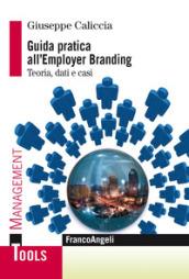 Guida pratica all'Employer Branding: Teoria, dati e casi