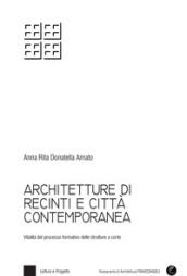 Architetture di recinti e città contemporanea. Vitalità del processo formativo delle strutture a corte. Con Contenuto digitale per download e accesso on line