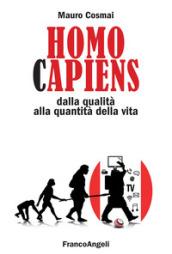 Homo capiens. Dalla qualità alla quantità della vita