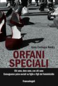 Orfani speciali. Chi sono, dove sono, con chi sono. Conseguenze psico-sociali su figlie e dei figli del femminicidio