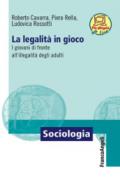 La legalità in gioco. I giovani di fronte all'illegalità degli adulti. Con Contenuto digitale per download e accesso on line