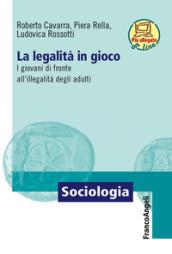 La legalità in gioco. I giovani di fronte all'illegalità degli adulti. Con Contenuto digitale per download e accesso on line