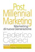 Post millennial marketing. Marketing di nuova generazione