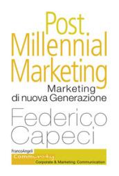 Post millennial marketing. Marketing di nuova generazione