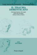 Il trauma dimenticato. L'interpretazione dei sogni nelle psicoterapie: storia, teoria, tecnica