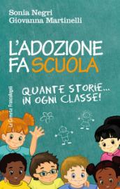 L'adozione fa scuola. Quante storie in ogni classe!