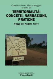 Territorialità: concetti, narrazioni, pratiche: Saggi per Angelo Turco