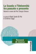 La Scuola e l'Università tra passato e presente: Volume in onore del Prof. Giorgio Chiosso