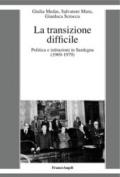 La transizione difficile. Politica e istituzioni in Sardegna (1969-1979)