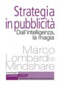 Strategia in pubblicità. Dall'intelligenza, la magia