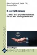 Il copyright manager. La tutela della proprietà intellettuale nell'era della tecnologia telematica