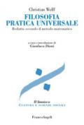 Filosofia pratica universale. Redatta secondo il metodo matematico