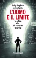 L'uomo e il limite. La sfida che dà un senso alla vita