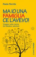 Ma io una famiglia ce l'avevo! Viaggio nella mente dei bambini adottati