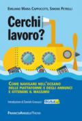 Cerchi lavoro?: Come navigare nell'oceano delle piattaforme e degli annunci e ottenere il massimo