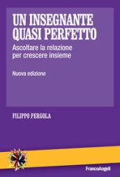 Un insegnante quasi perfetto. Ascoltare la relazione per crescere insieme