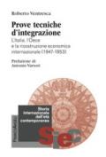 Prove tecniche d'integrazione. L'Italia, l'Oece e la ricostruzione economica internazionale (1947-1953)