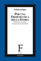 Per un'ermeneutica della storia. Ontologia e speranza nel pensiero di Ernst Bloch