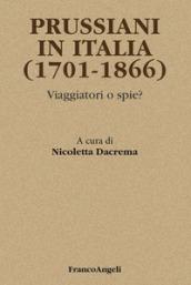 Prussiani in Italia (1701-1866). Viaggiatori o spie?