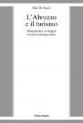 L' Abruzzo e il turismo. Dinamiche e sviluppo in età contemporanea