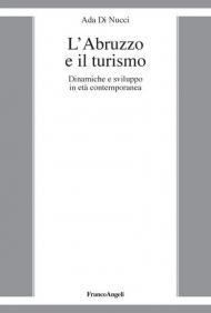 L' Abruzzo e il turismo. Dinamiche e sviluppo in età contemporanea