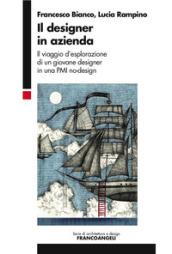 Il designer in azienda. Il viaggio d'esplorazione di un giovane designer in una PMI no-design