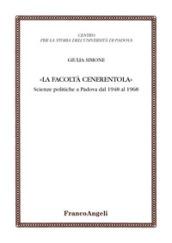 La facoltà Cenerentola. Scienze politiche a Padova dal 1948 al 1968