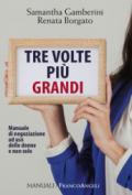 Tre volte più grandi: Manuale di negoziazione ad uso delle donne e non solo