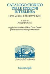 Catalogo storico delle edizioni Interlinea. I primi 25 anni di libri (1992-2016)