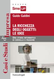 La ricchezza degli oggetti: le idee. Una storia informatica di cervello e passione