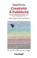 Creatività & pubblicità. Manuale di metodologie e tecniche creative. Con un'antologia di autori vari