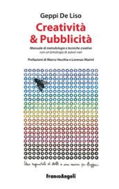 Creatività & pubblicità. Manuale di metodologie e tecniche creative. Con un'antologia di autori vari