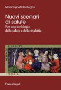 Nuovi scenari di salute. Per una sociologia della salute e della malattia