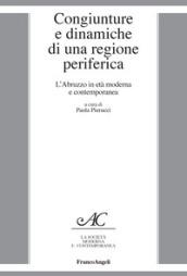 Congiunture e dinamiche di una regione periferica. L'Abruzzo in età moderna e contemporanea