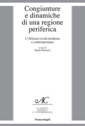 Congiunture e dinamiche di una regione periferica. L'Abruzzo in età moderna e contemporanea