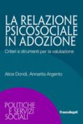 La relazione psicosociale in adozione. Criteri e strumenti per la valutazione