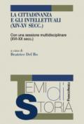 La cittadinanza e gli intellettuali (XIV-XV sec.). Con una sessione multidisciplinare (XVI-XX sec.)