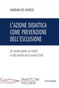 L'azione didattica come prevenzione dell'esclusione. Un cantiere aperto sui metodi e sulle pratiche per la scuola di tutti