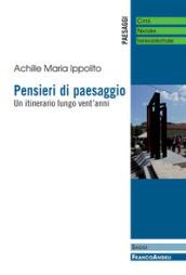 Pensieri di paesaggio. Un itinerario lungo vent'anni