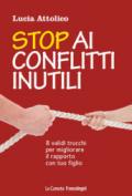 Stop ai conflitti inutili. 8 validi trucchi per migliorare il rapporto con tuo figlio