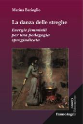 La danza delle streghe. Energie femminili per una pedagogia spregiudicata