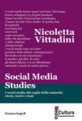 Social media studies. I social media alla soglia della maturità: storia, teorie e temi