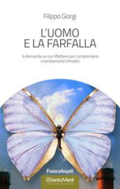 L'uomo e la farfalla. 6 domande su cui riflettere per comprendere i cambiamenti climatici