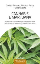 Cannabis e marijuana. 10 domande su cui riflettere per comprendere effetti ed implicazioni di una sostanza usata sin dall'antichità