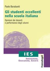 Gli studenti eccellenti nella scuola italiana. Opinioni dei docenti e performance degli alunni