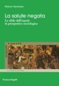 La salute negata. Le sfide dell'equità in prospettiva sociologica