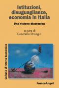 Istituzioni, disuguaglianze, economia in Italia. Una visione diacronica