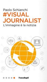 #Visual Journalist. L'immagine è la notizia